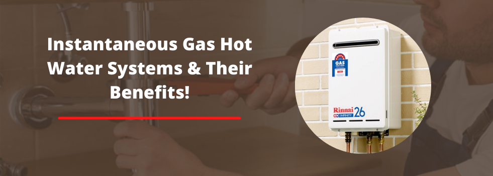 Instantaneous Gas Hot Water Systems & Their Benefits